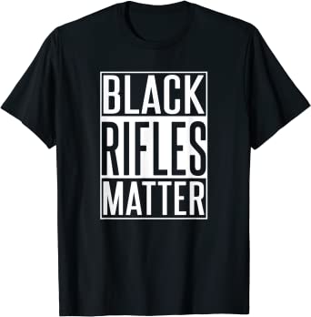 t shirt black rifles matter.jpg